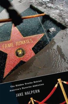 Hardcover Fame Junkies: The Hidden Truths Behind America's Favorite Addiction Book