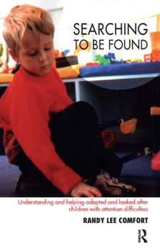 Hardcover Searching to Be Found: Understanding and Helping Adopted and Looked After Children with Attention Difficulties Book