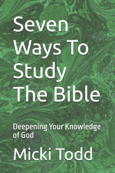 Paperback Seven Ways To Study The Bible: Deepening Your Knowledge of God Book