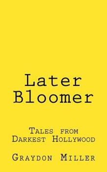 Paperback Later Bloomer: Tales from Darkest Hollywood Book