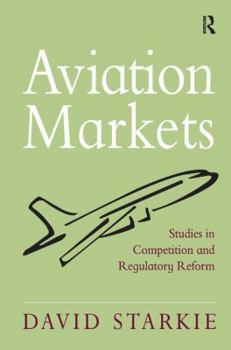 Hardcover Aviation Markets: Studies in Competition and Regulatory Reform Book