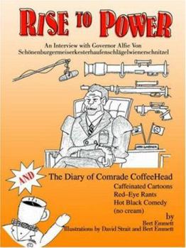 Paperback Rise to Power: An Interview with Governor Alfie Von Schonenburgermeiserkesterhaufenschlagelwienerschnitzel Book