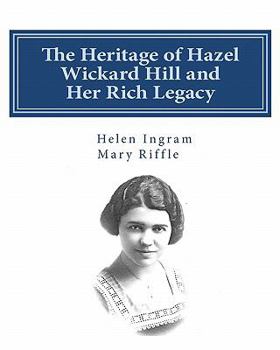 Paperback The Heritage of Hazel Wickard Hill and Her Rich Legacy Book