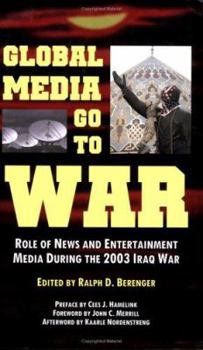 Paperback Global Media Go to War: Role of News and Entertainment Media During the 2003 Iraq War Book
