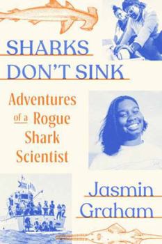 Hardcover Sharks Don't Sink: Adventures of a Rogue Shark Scientist Book