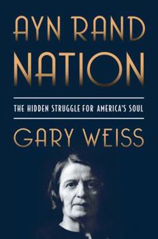 Hardcover Ayn Rand Nation: The Hidden Struggle for America's Soul Book