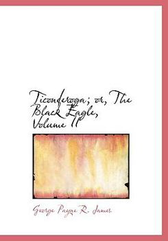 Hardcover Ticonderoga; Or, the Black Eagle, Volume II [Large Print] Book