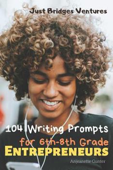 Paperback 104 Writing Prompts for 6th-8th Grade Entrepreneurs Book