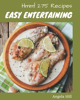 Paperback Hmm! 275 Easy Entertaining Recipes: An Easy Entertaining Cookbook for Your Gathering Book