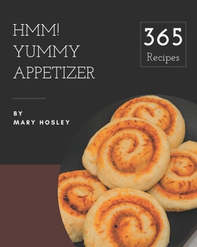 Paperback Hmm! 365 Yummy Appetizer Recipes: Yummy Appetizer Cookbook - The Magic to Create Incredible Flavor! Book