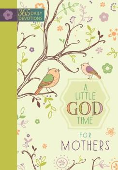 Hardcover A Little God Time for Mothers: 365 Daily Devotions Book