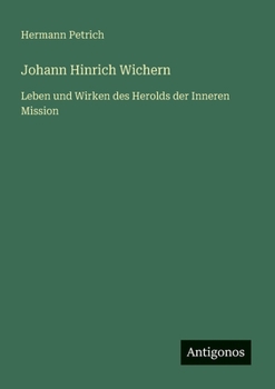 Paperback Johann Hinrich Wichern: Leben und Wirken des Herolds der Inneren Mission [German] Book