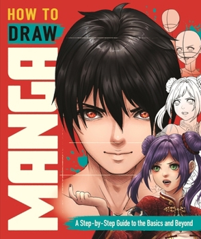 Paperback How to Draw Manga: A Step-By-Step Guide to the Basics and Beyond Book