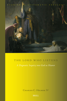 Paperback The Lord Who Listens: A Dogmatic Inquiry Into God as Hearer Book