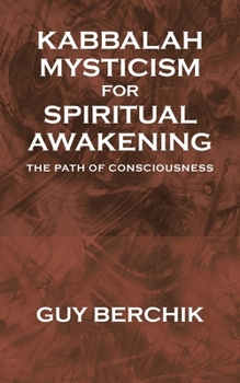 Kabbalah Mysticism for Spiritual Awakening: The Path of Consciousness