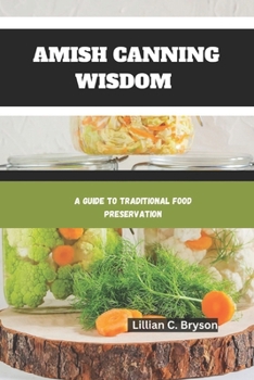 Paperback Amish Canning Wisdom: A Guide to Traditional Food Preservation Book