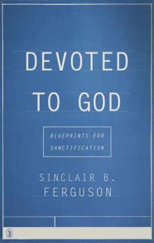 Paperback Devoted to God: Blueprints for Sanctification Book