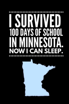 Paperback Funny I Survived 100 Days of School in Minnesota. Now I Can Sleep Wide Ruled Line Paper Book