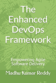 Paperback The Enhanced DevOps Framework: Empowering Agile Software Delivery Book