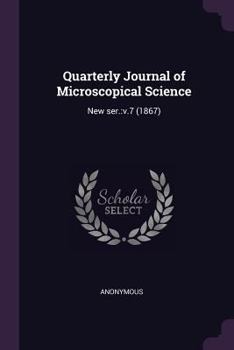 Paperback Quarterly Journal of Microscopical Science: New Ser.: V.7 (1867) Book