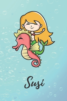 Susi: süßes personalisiertes Meerjungfrauen Schreibheft / Notizbuch / Tagebuch | viele Vornamen verfügbar | 100 Seiten liniert | Seepferdchen Tagebuch ... Vorname | Schwimmen (German Edition)