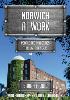 Paperback Norwich at Work: People and Industries Through the Years Book