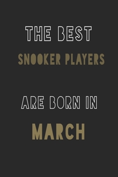 Paperback The Best Snooker players are Born in March journal: 6*9 Lined Diary Notebook, Journal or Planner and Gift with 120 pages Book