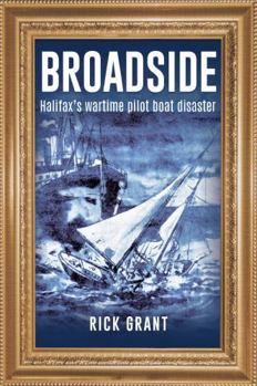 Paperback Broadside: Halifax’s wartime pilot boat disaster Book