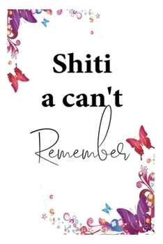 Paperback Shit I Can't Remember logbook: Internet Address & Password Logbook, Premium VIP Security Logbook (Usernames and Password Logbook) Book