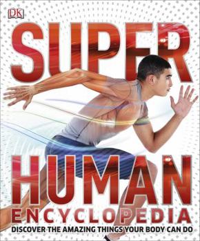 Hardcover Super Human Encyclopedia: Discover the Amazing Things Your Body Can Do Book