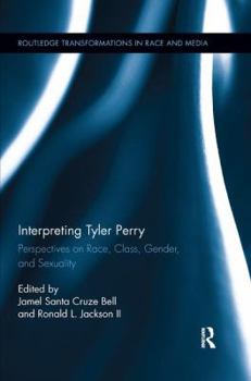 Paperback Interpreting Tyler Perry: Perspectives on Race, Class, Gender, and Sexuality Book
