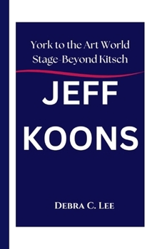 JEFF KOONS: York to the Art World Stage-Beyond Kitsch (Secret Order of the Guardians-Enigma of the Ancient World)