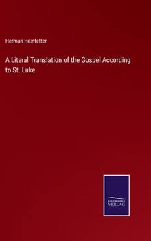 A Literal Translation of the Gospel According to St. Luke