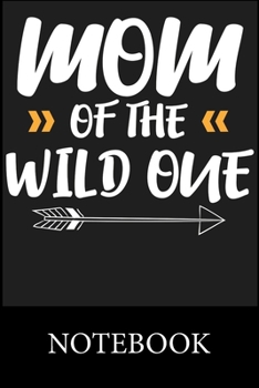 Mom of The Wild One Notebook: Blank Lined Notebook, Composition Book for School Diary Writing Notes, Taking Notes, Recipes, Sketching, Writing, Organizing, Doodling, Christmas Halloween Gift