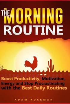 Paperback The Morning Routine: Boost Productivity, Motivation, Energy and Stop Procrastinating with the Best Daily Routines Book