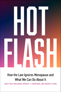 Hot Flash: How the Law Ignores Menopause and What We Can Do About It