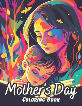 Paperback Mother's Day Coloring Book: Celebrating the Joy and Love of Motherhood through Colorful Creations Book