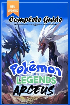 Paperback Pokemon Legends Arceus Complete Guide: Walkthrough, Tips, Tricks, and Strategies [All-new and 100% complete] Book