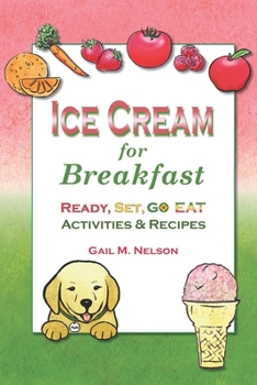 Paperback Ice Cream for Breakfast: Ready, Set, Go Eat Activities and Recipes Book