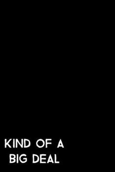 Paperback Kind Of A Big Deal: 105 Undated Pages: Humor: Paperback Journal Book