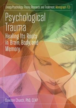 Paperback Psychological Trauma: Healing Its Roots in Brain, Body and Memory Book