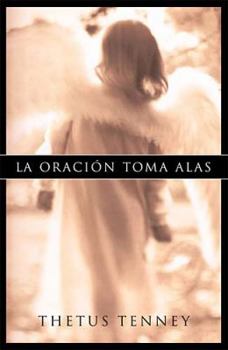 Paperback La Oracion Toma Alas = Prayer Takes Wings [Spanish] Book