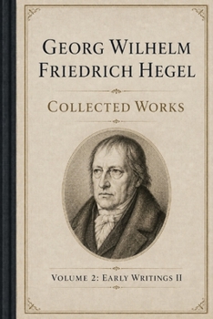 Paperback Georg Wilhelm Friedrich Hegel: Collected Works, Volume 2: Early Writings II Book