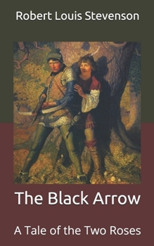 Paperback The Black Arrow: A Tale of the Two Roses Book