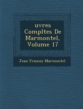 Paperback Uvres Completes de Marmontel, Volume 17 [French] Book