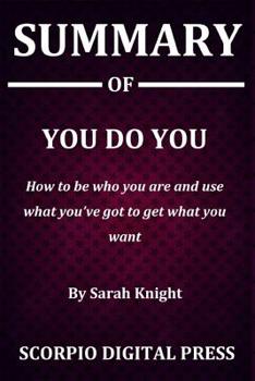 Paperback Summary Of You do you: How to be who you are and use what you've got to get what you want By Sarah Knight Book