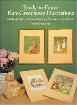 Paperback Ready-To-Frame Kate Greenaway Illustrations: 6 Self-Matted Full-Color Prints for Standard 9 X 12 Frames Book