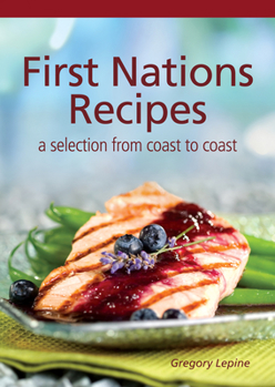 Paperback First Nations Recipes: A Selection from Coast to Coast Book