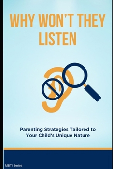 Paperback Why Won't They Listen? Parenting Strategies Tailored to Your Child's Unique Nature Book