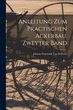 Paperback Anleitung zum practischen Ackerbau. Zweyter Band [German] Book